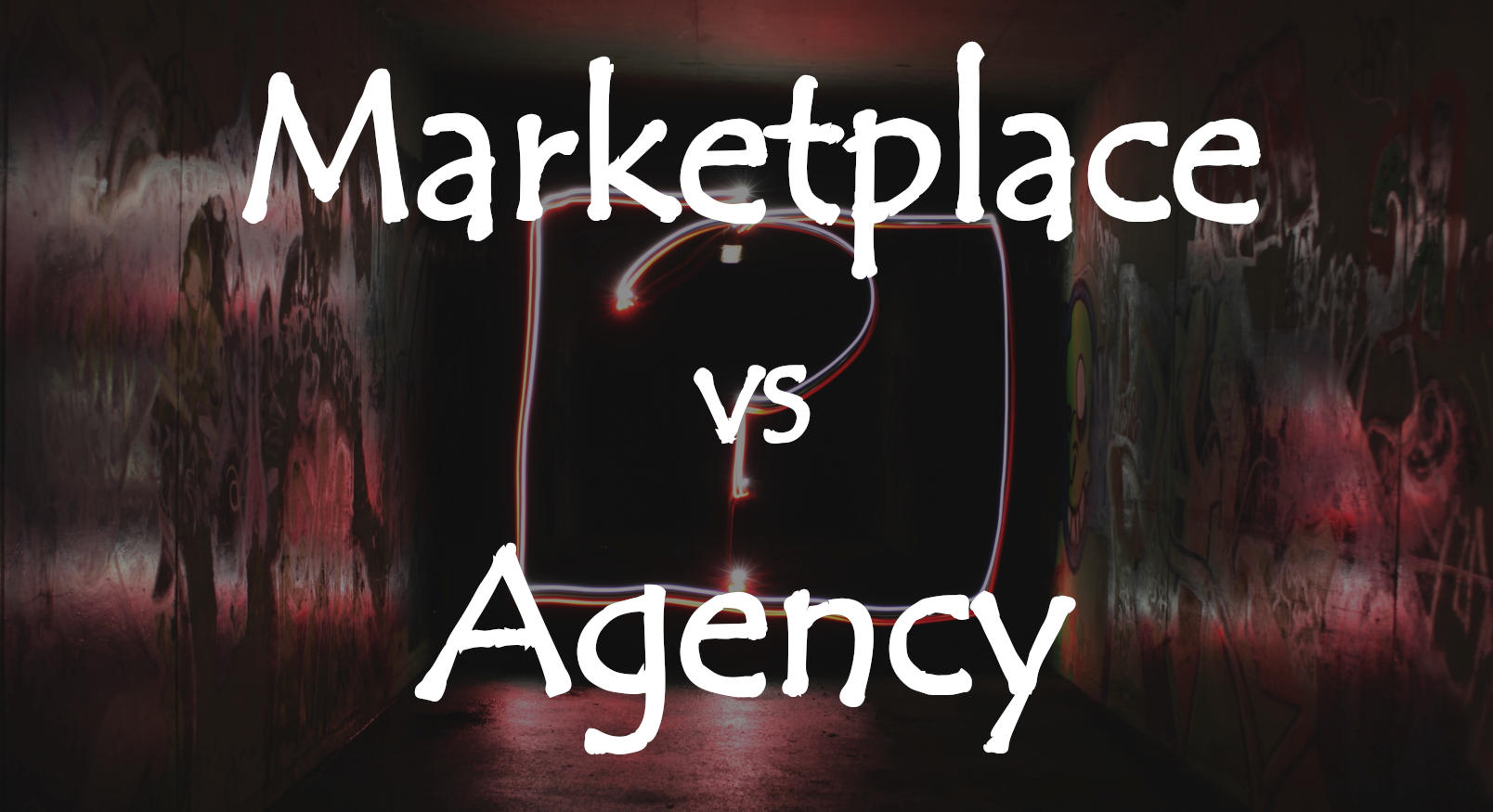Marketplace or agency?